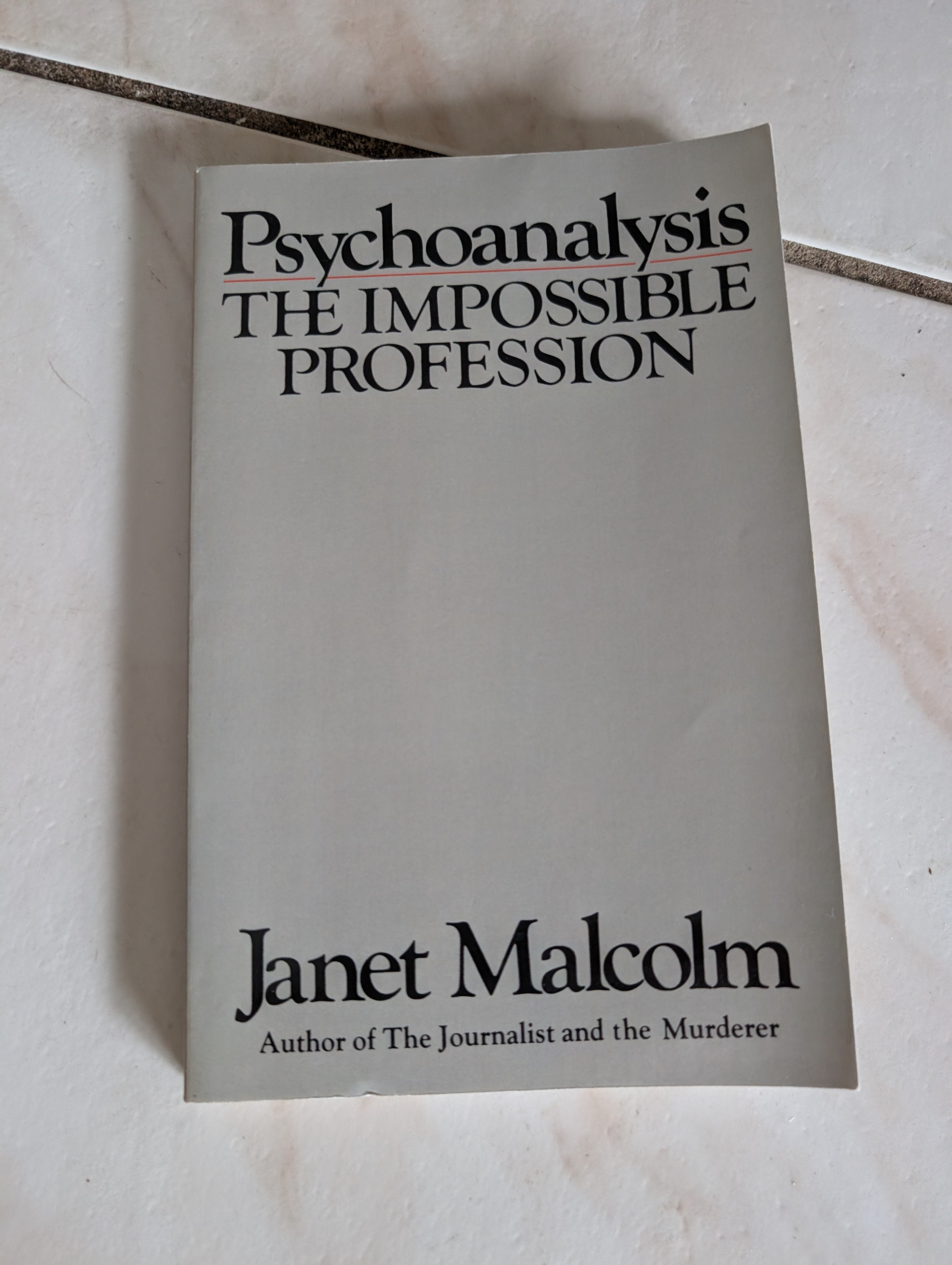 Psychoanalysis: The Impossible Profession - Book by Janet Malcolm